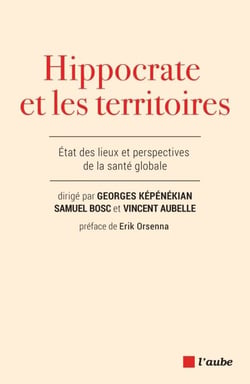 Hippocrate et les territoires - Etat des lieux et perspective de la santé globale