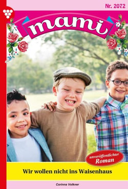 Wir wollen nicht ins Waisenhaus - Mami 2072 – Familienroman