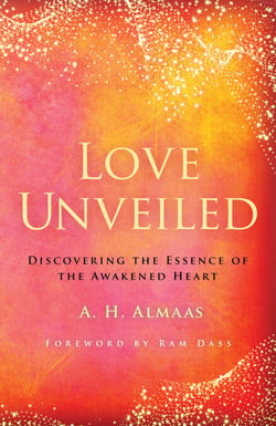 Love Unveiled - Discovering the Essence of the Awakened Heart