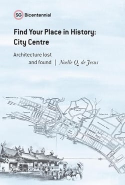 Find Your Place in History - City Centre: Architecture Lost and Found - Singapore Bicentennial