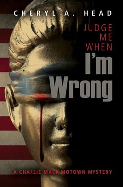 Judge Me When I'm Wrong - A Charlie Mack Motown Mystery, #4