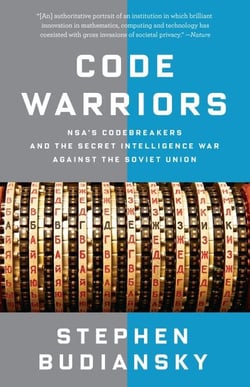 Code Warriors - NSA's Codebreakers and the Secret Intelligence War Against the Soviet Union