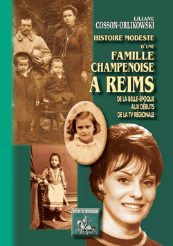 Histoire modeste d'une famille champenoise à Reims - De la Belle-Epoque aux débuts de la TV régionale