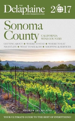 Sonoma County - The Delaplaine 2017 Long Weekend Guide - Long Weekend Guides