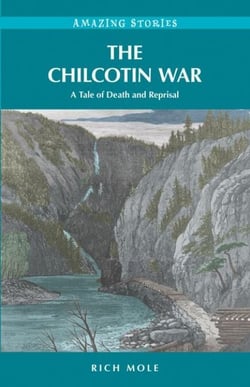 The Chilcotin War - A Tale of Death and Reprisal