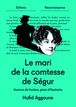 Le mari de la comtesse de Ségur - Homme de l'ombre, génie d'Hachette
