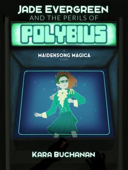 Jade Evergreen and the Perils of Polybius - Maidensong Magica