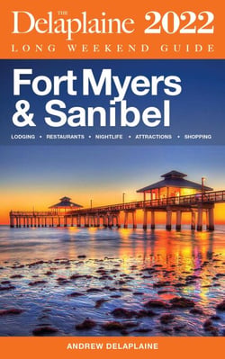 Fort Myers &amp; Sanibel - The Delaplaine 2022 Long Weekend Guide