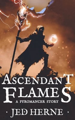 Ascendant Flames: A Sword &amp; Sorcery Fantasy Short Story