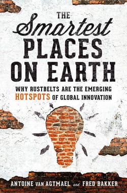 The Smartest Places on Earth - Why Rustbelts Are the Emerging Hotspots of Global Innovation