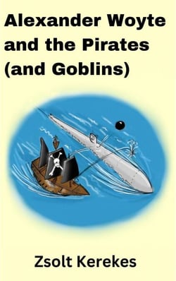 Alexander Woyte and the Pirates (and Goblins) - the Alexander goblinsearch stories, #2