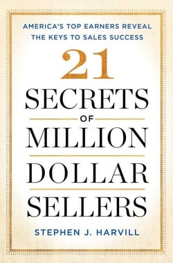 21 Secrets of Million-Dollar Sellers - America's Top Earners Reveal the Keys to Sales Success