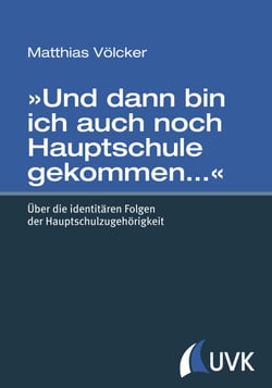 »Und dann bin ich auch noch Hauptschule gekommen…« - Über die identitären Folgen der Hauptschulzugehörigkeit