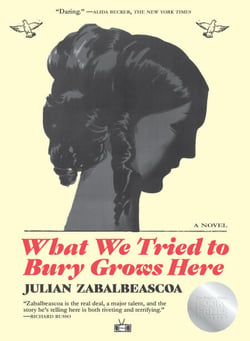 What We Tried to Bury Grows Here - A Novel