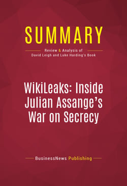 Summary: WikiLeaks: Inside Julian Assange's War on Secrecy - Review and Analysis of David Leigh and Luke Harding's Book
