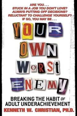 Your Own Worst Enemy - Breaking the Habit of Adult Underachievement