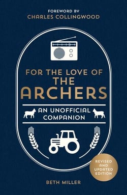 For the Love of The Archers - An Unofficial Companion: Revised and Updated