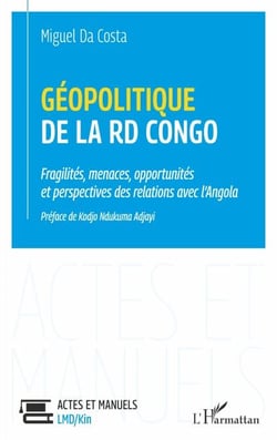 Géopolitique de la RD Congo - Fragilités, menaces, opportunités et perspectives des relations avec l'Angola