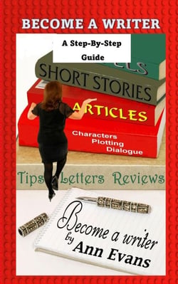 Become A Writer - A Step by Step Guide - Be a Writer, #1