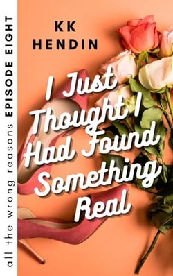 I Just Thought I Had Found Something Real: All The Wrong Reasons Episode Eight - All The Wrong Reasons, #9