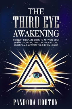 The Third Eye Awakening: The Most Complete Guide to Activate Your Third Eye Chakra, Develope Your Psychic Abilities and Activate Your Pineal Gland - Self-help, #3