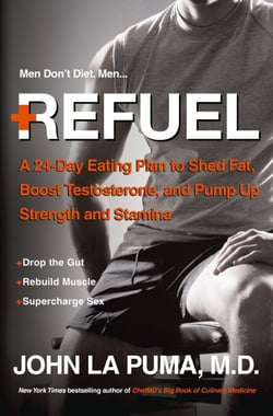 Refuel - A 24-Day Eating Plan to Shed Fat, Boost Testosterone, and Pump Up Strength and Stamina