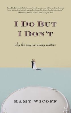 I Do But I Don't - Why the Way We Marry Matters