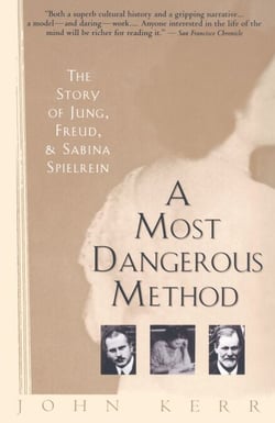 A Most Dangerous Method - The Story of Jung, Freud, and Sabina Spielrein