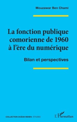 La fonction publique comorienne de 1960 à l’ère du numérique - Bilan et perspectives