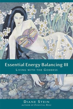 Essential Energy Balancing III - Living with the Goddess