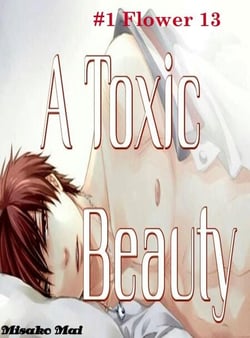 A Toxic Beauty#1: Flower 13 (Boy Love) - Toxic Beauty, #1