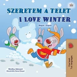 Szeretem a telet I Love Winter - Hungarian English Bilingual Collection