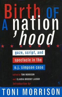 Birth Of A Nation-Hood - Gaze, Script, and Spectacle in the O J Simpson Case