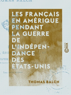 Les Français en Amérique pendant la guerre de l'Indépendance des États-Unis - 1777-1783