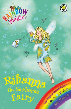 Rihanna the Seahorse Fairy - The Magical Animal Fairies Book 4