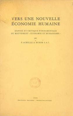 Vers une nouvelle économie humaine - Exposé et critique fondamentale du mouvement Économie et humanisme