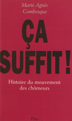 Ça suffit ! - Histoire du mouvement des chômeurs