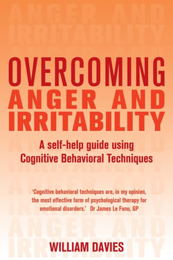 Overcoming Anger and Irritability, 1st Edition - A Self-help Guide using Cognitive Behavioral Techniques