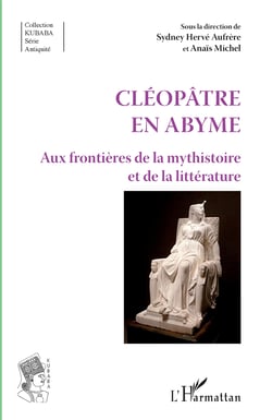 Cléopâtre en abyme - aux frontières de la mysthistoire et de la littérature