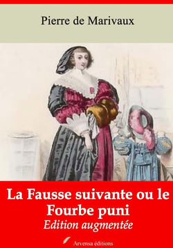 La Fausse suivante ou le Fourbe puni – suivi d'annexes - Nouvelle édition 2019