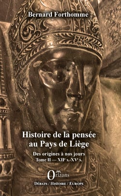 Histoire de la pensée au Pays de Liège - Des origines à nos jours - Tome II : XIIe s.-XVe s.