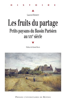 Les fruits du partage - Petits paysans du Bassin Parisien au XIXe siècle