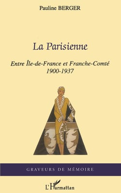 La Parisienne - Entre Île-de-France et Franche-Comté - 1900-1937
