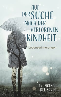 Auf der Suche nach der verlorenen Kindheit - Lebenserinnerungen