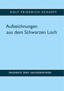Aufzeichnungen aus dem Schwarzen Loch - Fragmente eines Nachsokratikers