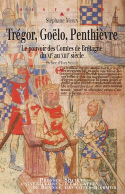 Trégor, Goëlo, Penthièvre - Le pouvoir des Comtes de Bretagne du XIe au XIIIe siècle