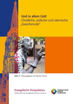 Und in allem Gott - Christliche, jüdische und islamische ,Zwischenrufe'