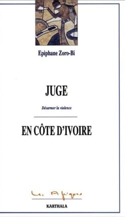 Juge en Côte d'Ivoire - Désarmer la violence