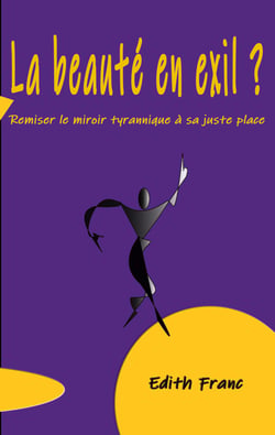 La Beauté en exil ? - Remiser le miroir tyrannique à sa juste place
