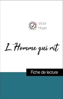 Analyse de l'œuvre : L'Homme qui rit (résumé et fiche de lecture plébiscités par les enseignants sur fichedelecture.fr)